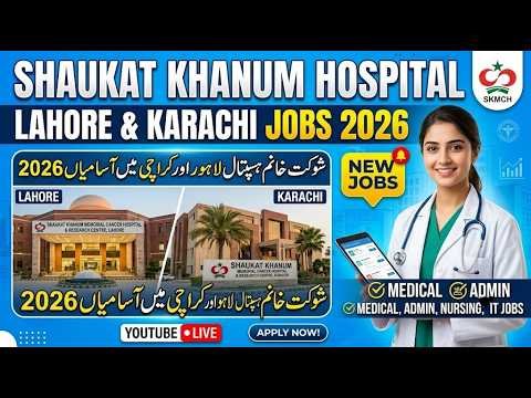 Shaukat Khanum (SKMCH) Karachi Jobs 2026
